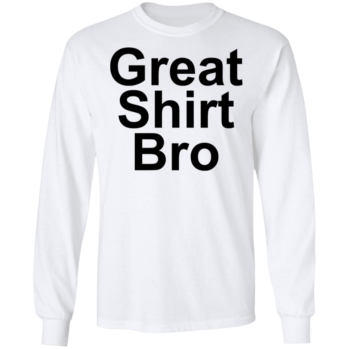 Great Shirt Bro Hoodie Official Great Shirt Bro Funny Sweatshirt - Teechipus
