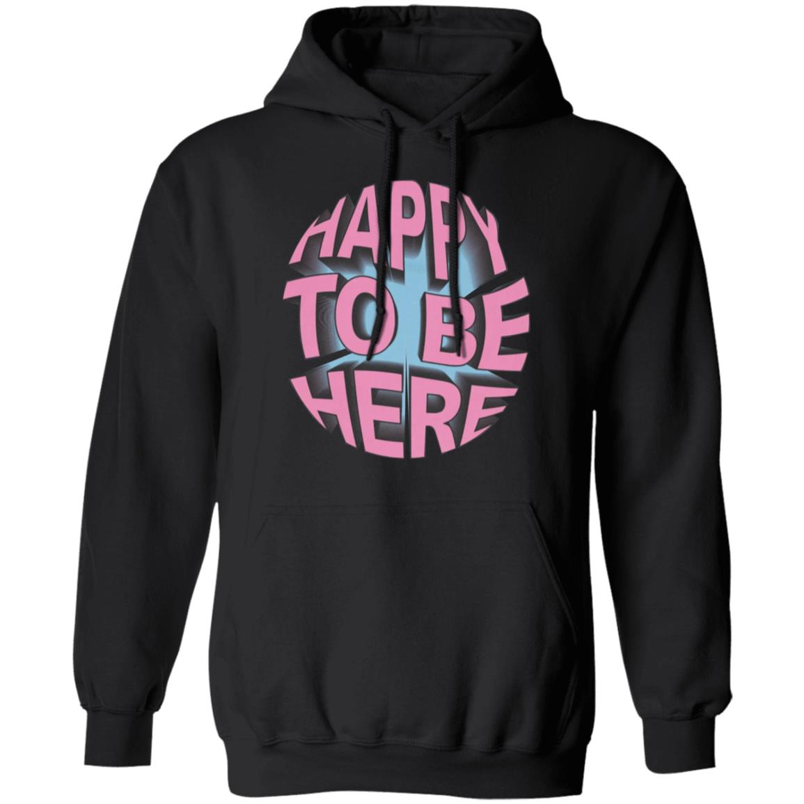 Happy To Be Here tee shirt Happy To Be Here Hoodie Crawford Merch - Teechipus