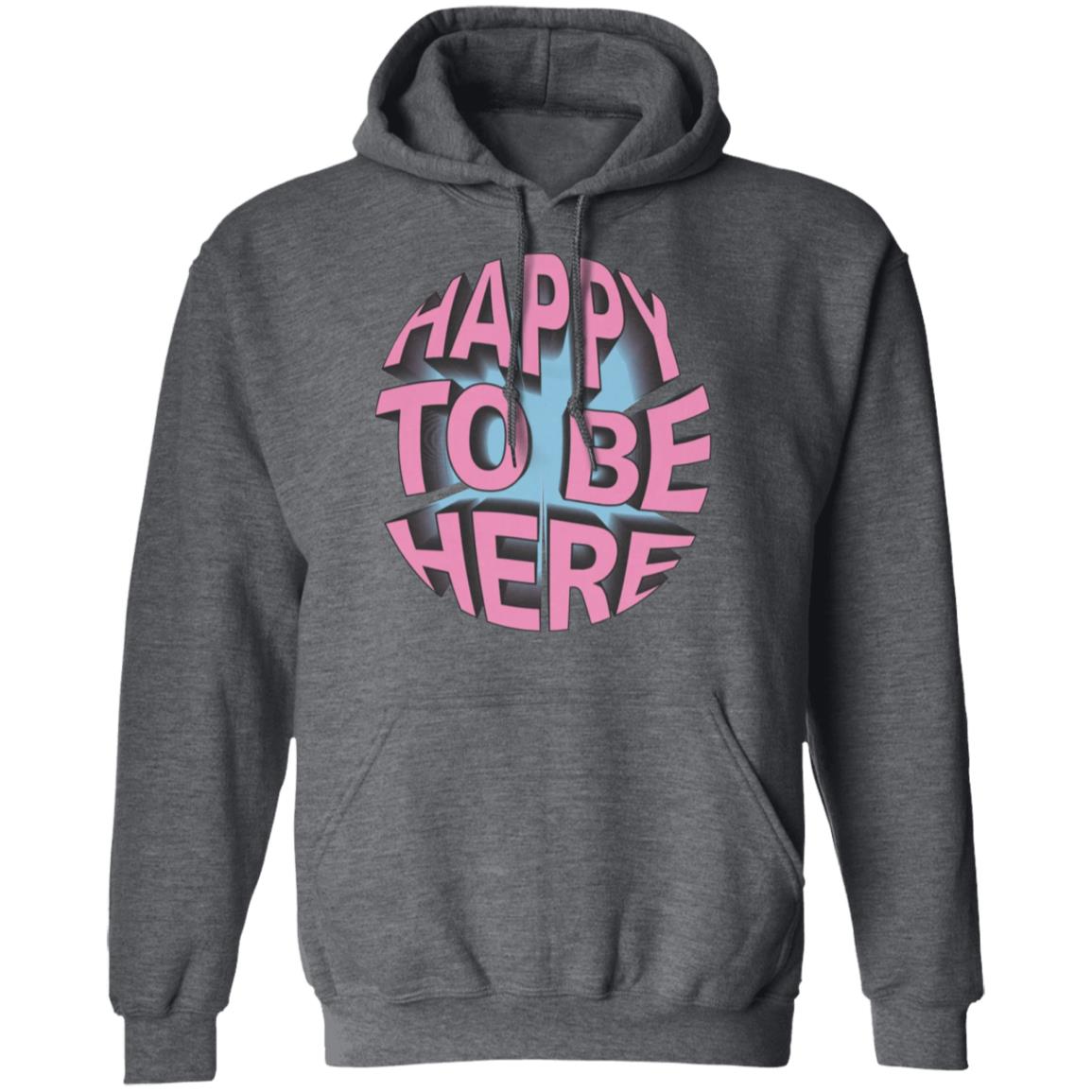 Happy To Be Here tee shirt Happy To Be Here Hoodie Crawford Merch - Teechipus