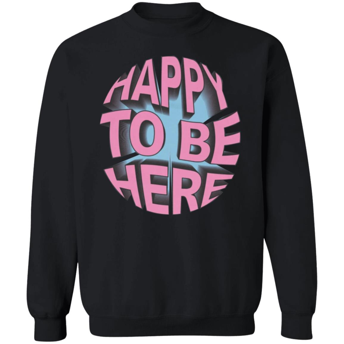 Happy To Be Here tee shirt Happy To Be Here Hoodie Crawford Merch - Teechipus
