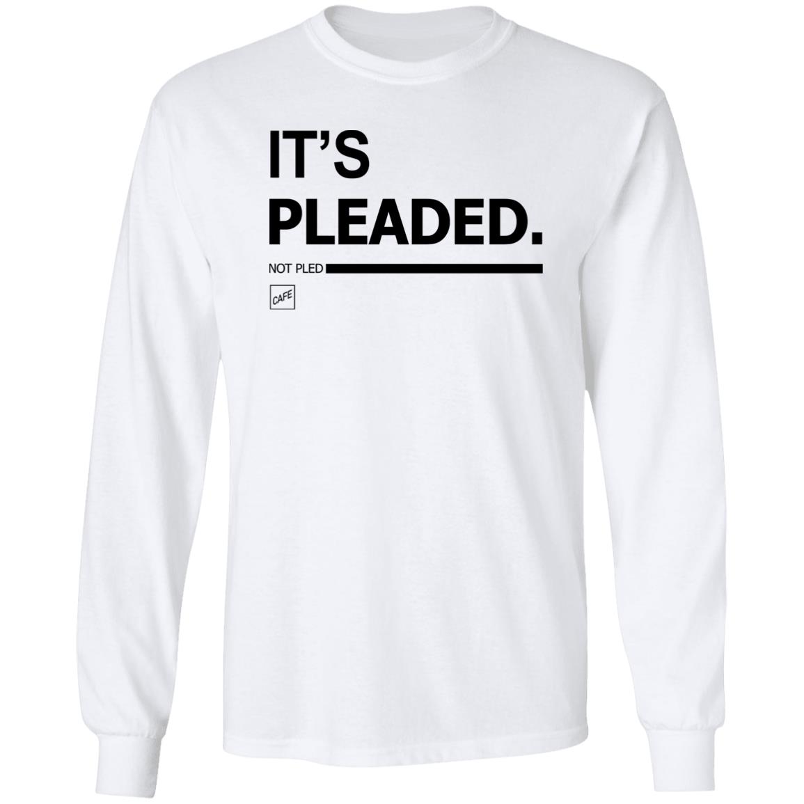 It's Pleaded White T Shirt Official It's Pleaded T Shirt It's Pled T Shirt - Teechipus