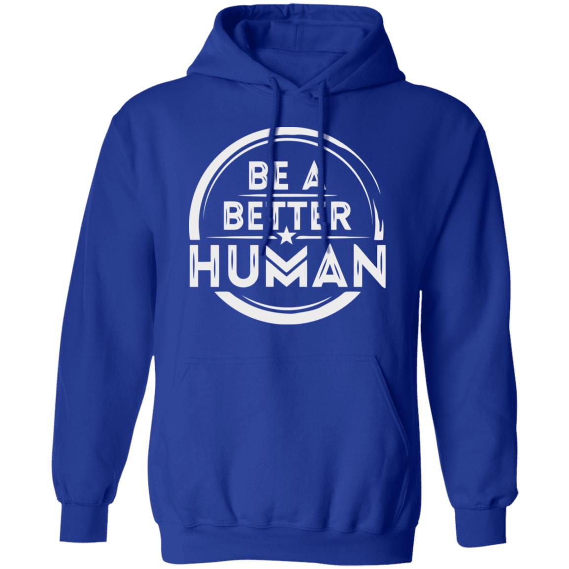 Be a Better Human Shirt Black Hoodie Sweatshirt - Teechipus