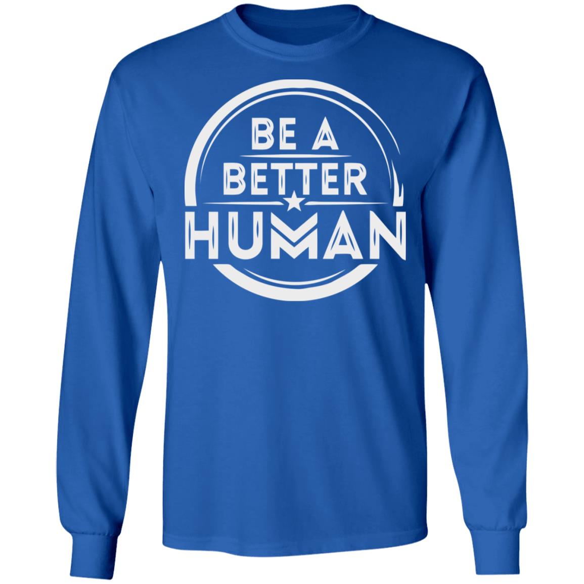 Be a Better Human Shirt Black Hoodie Sweatshirt - Teechipus