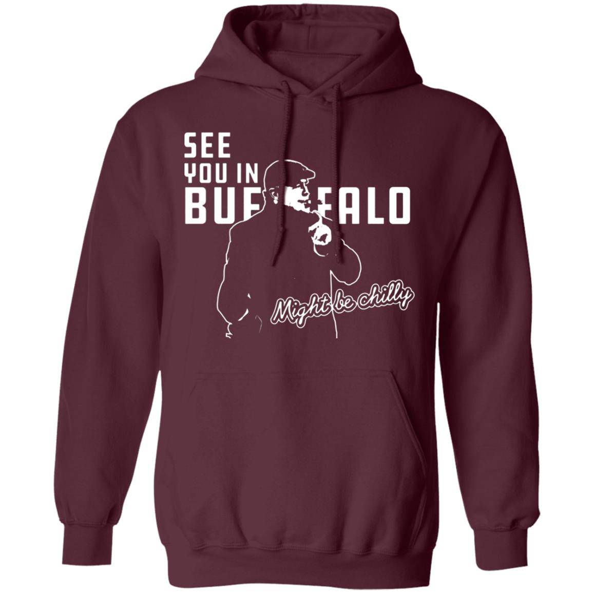 See You In Buffalo Might Be Chilly Hoodie Official See You In Buffalo Might Be Chilly Black T-Shirt - Teechipus