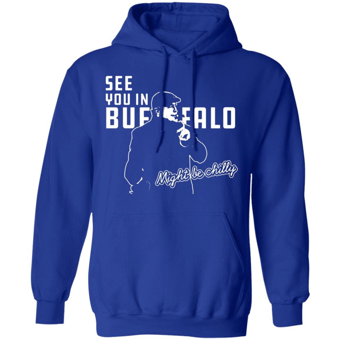 See You In Buffalo Might Be Chilly Hoodie Official See You In Buffalo Might Be Chilly Black T-Shirt - Teechipus