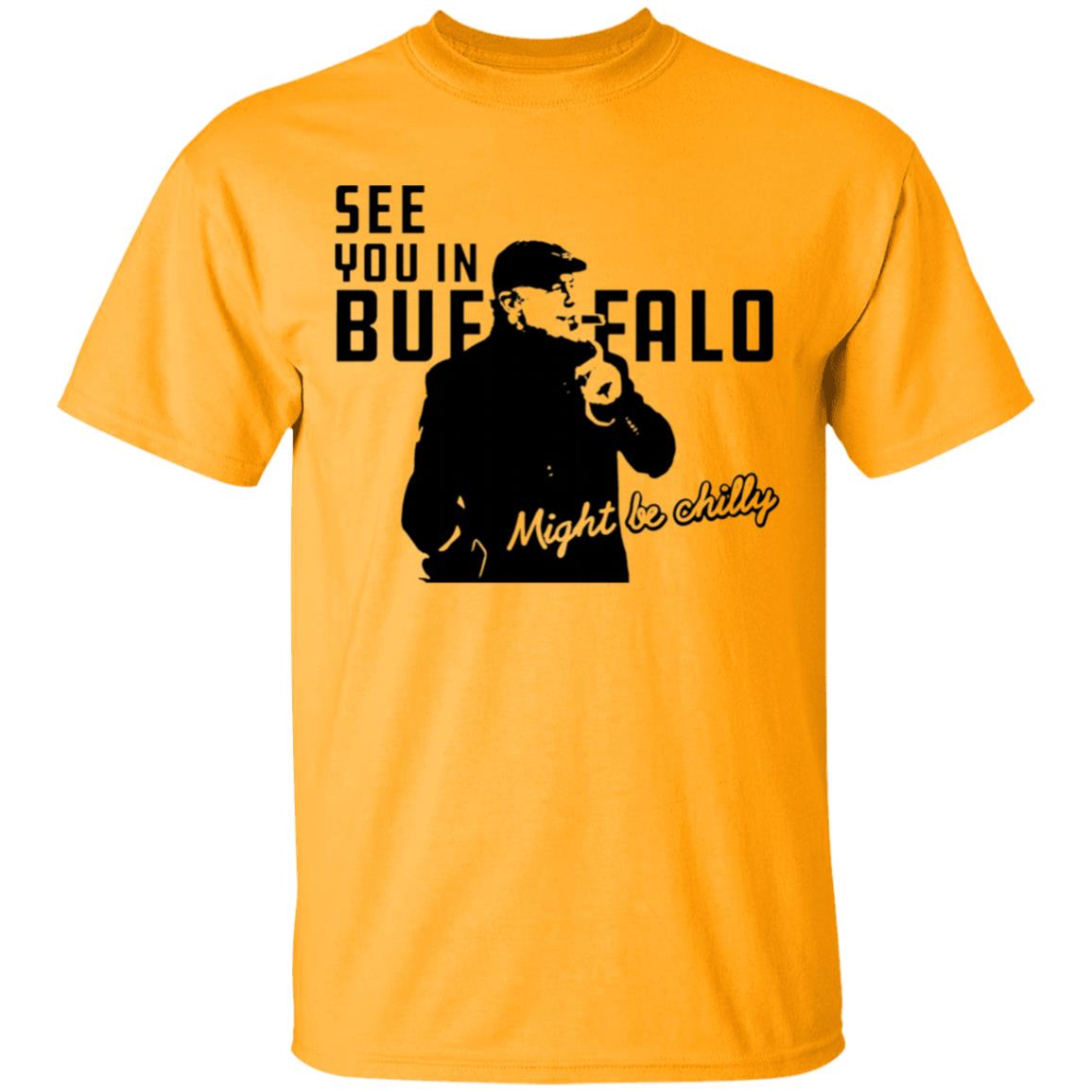 See You In Buffalo Might Be Chilly Hoodie Steve Tasker See You In Buffalo Might Be Chilly Shirt - Teechipus