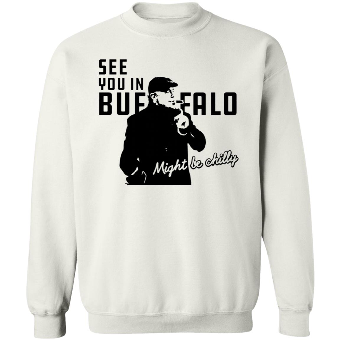 See You In Buffalo Might Be Chilly Hoodie Steve Tasker See You In Buffalo Might Be Chilly Shirt - Teechipus