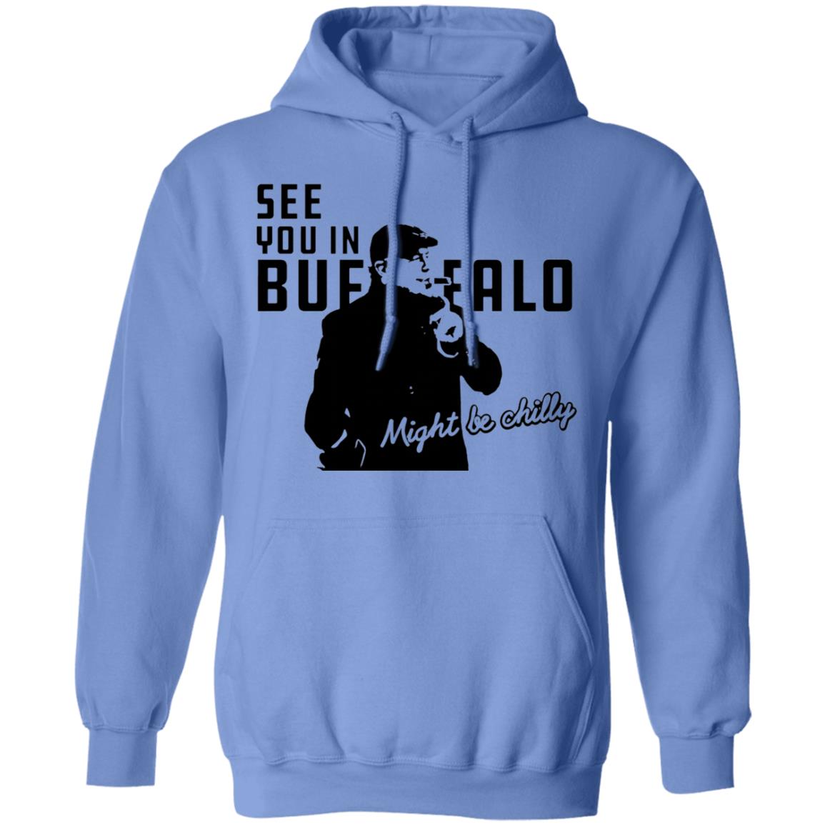 See You In Buffalo Might Be Chilly Hoodie Steve Tasker See You In Buffalo Might Be Chilly Shirt - Teechipus