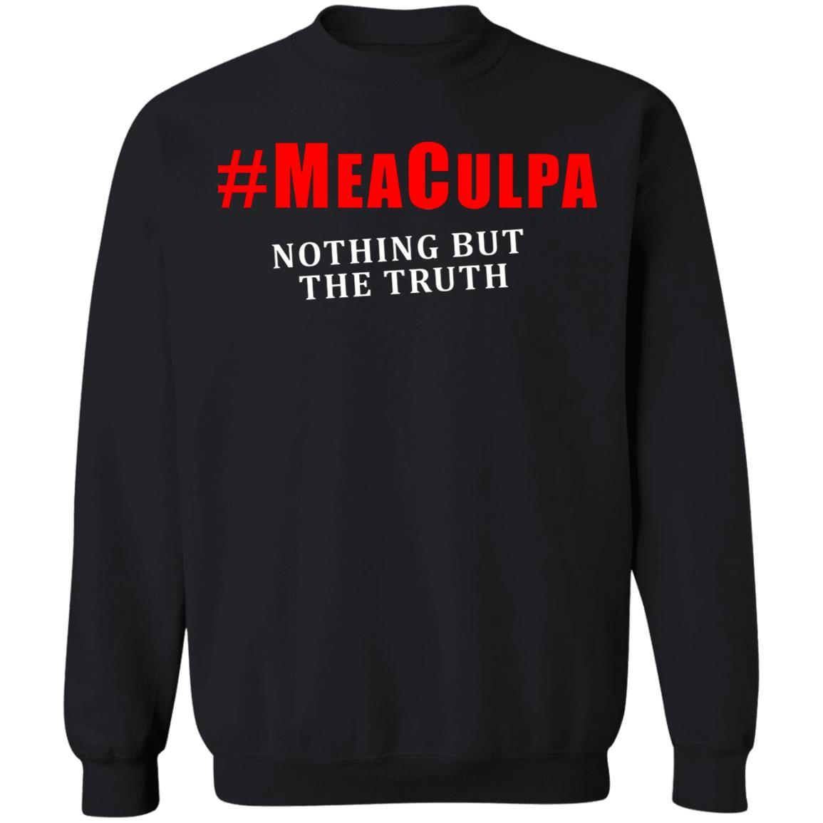 #Meaculpa Nothing But The Truth T Shirt #Meaculpa Nothing But The Truth Hoodie Sweatshirt - Teechipus