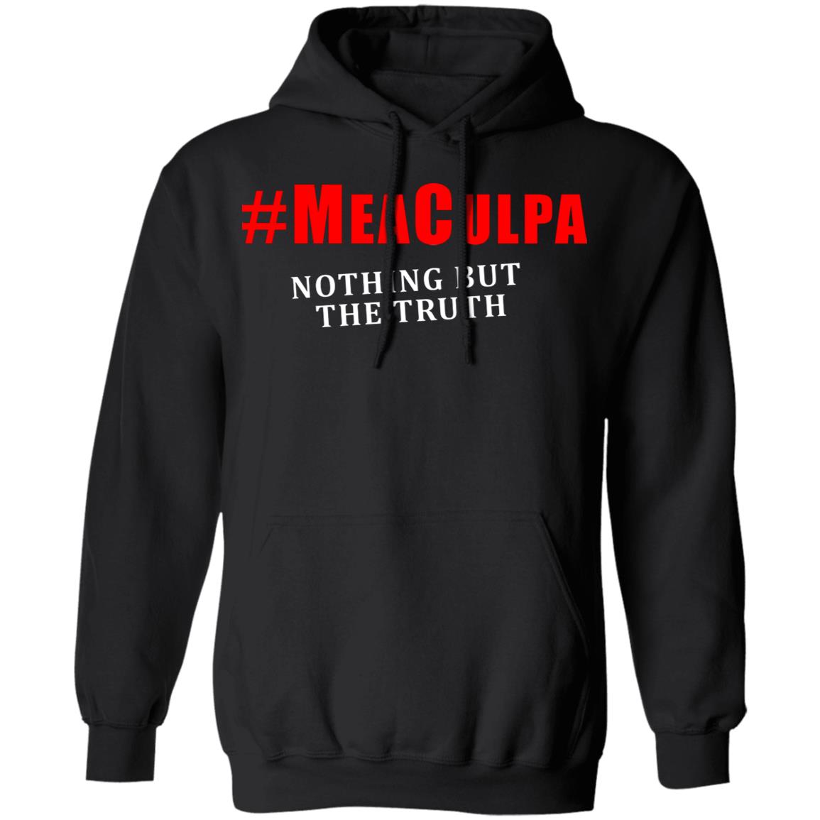 #Meaculpa Nothing But The Truth T Shirt #Meaculpa Nothing But The Truth Hoodie Sweatshirt - Teechipus