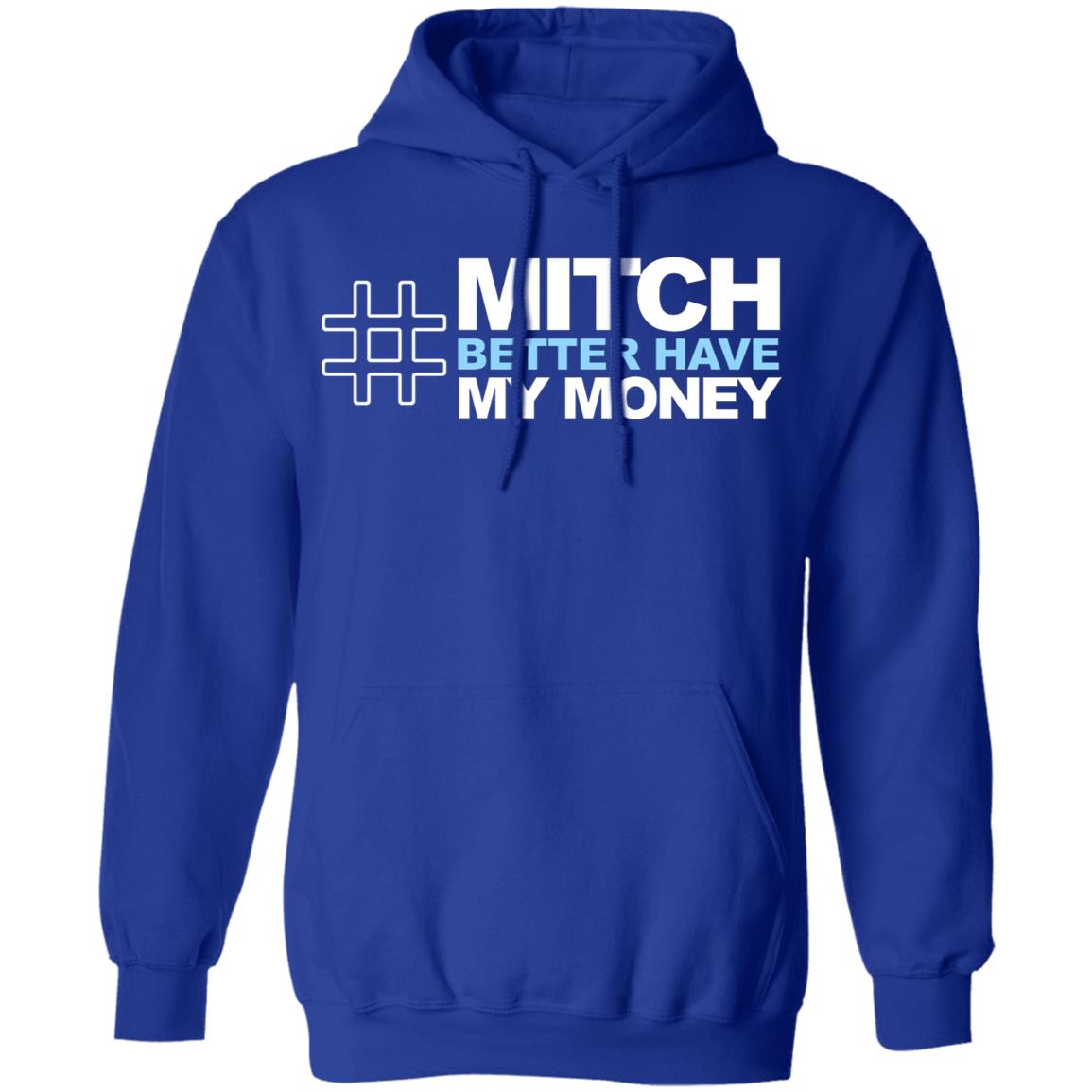 Mitch Better Have My Money T Shirt Mitch Better Have My Money Hoodie Sweatshirt - Teechipus