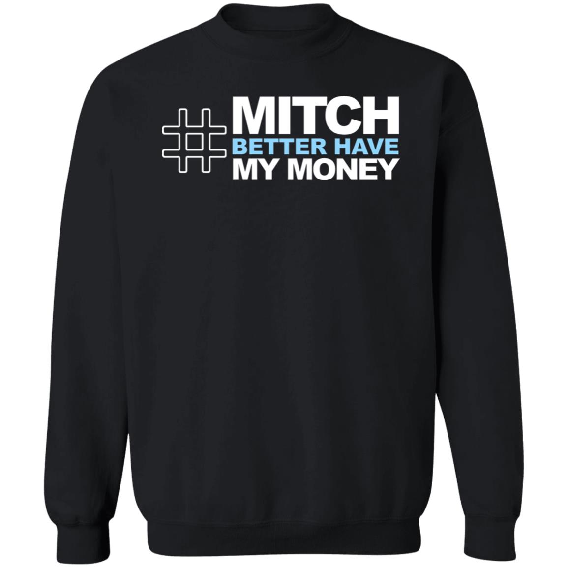 Mitch Better Have My Money T Shirt Mitch Better Have My Money Hoodie Sweatshirt - Teechipus