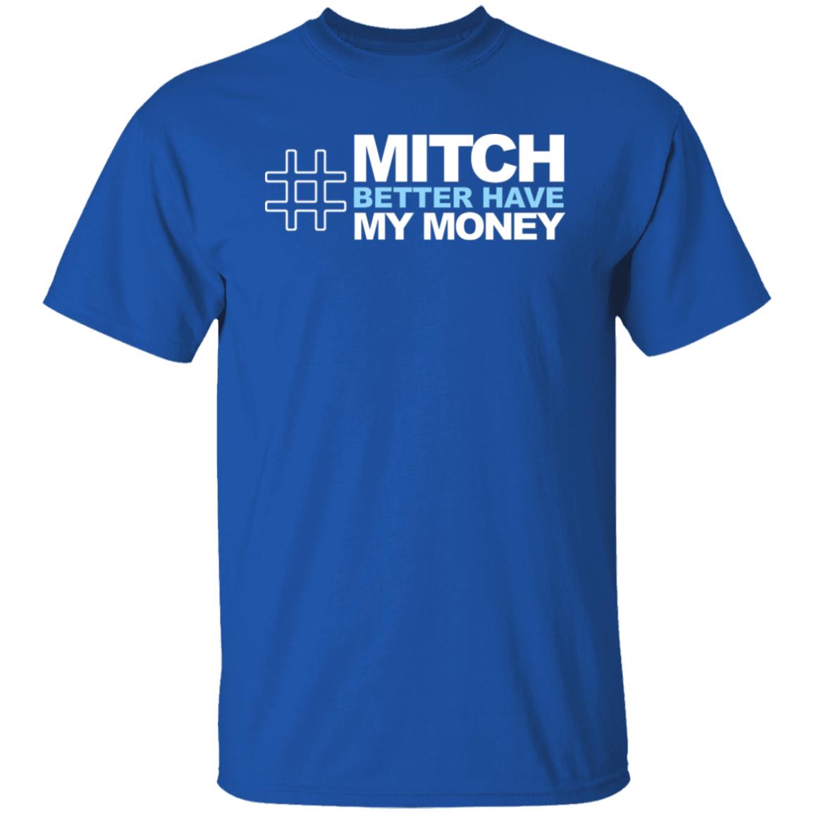 Mitch Better Have My Money T Shirt Mitch Better Have My Money Hoodie Sweatshirt - Teechipus