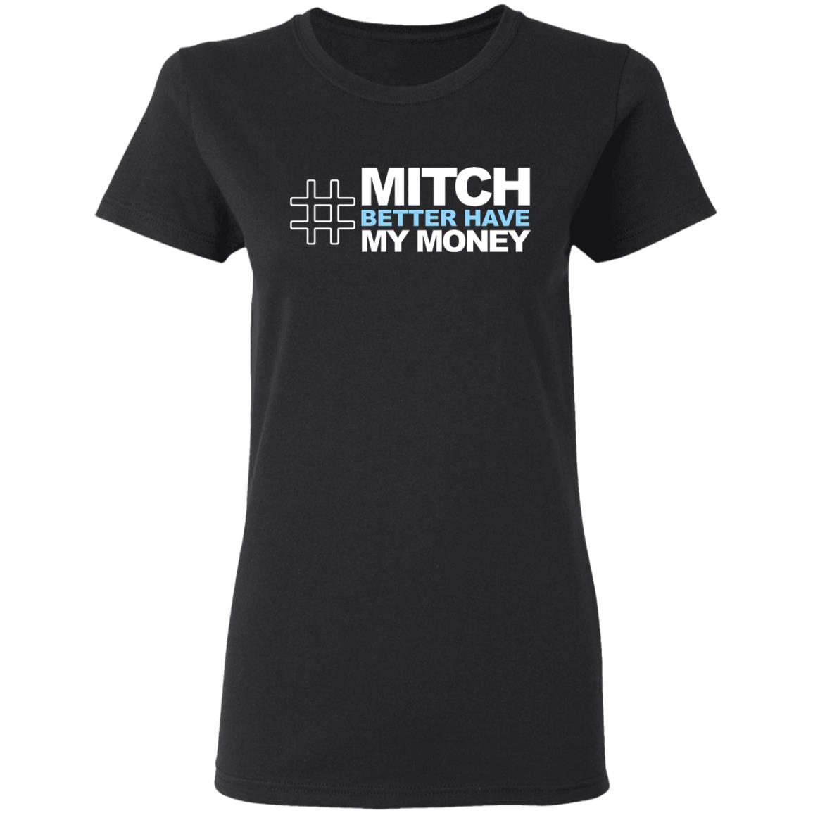 Mitch Better Have My Money T Shirt Mitch Better Have My Money Hoodie Sweatshirt - Teechipus
