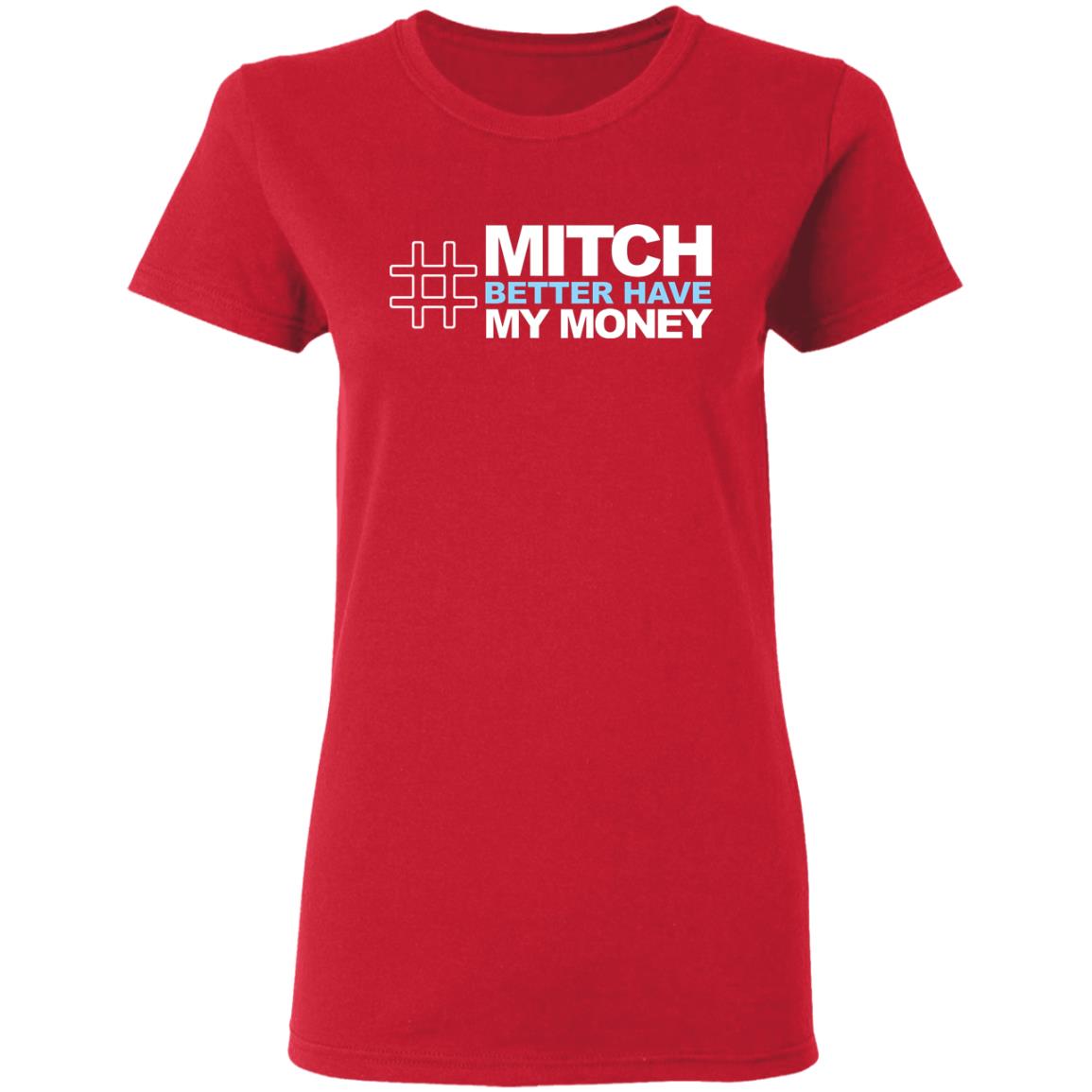 Mitch Better Have My Money T Shirt Mitch Better Have My Money Hoodie Sweatshirt - Teechipus