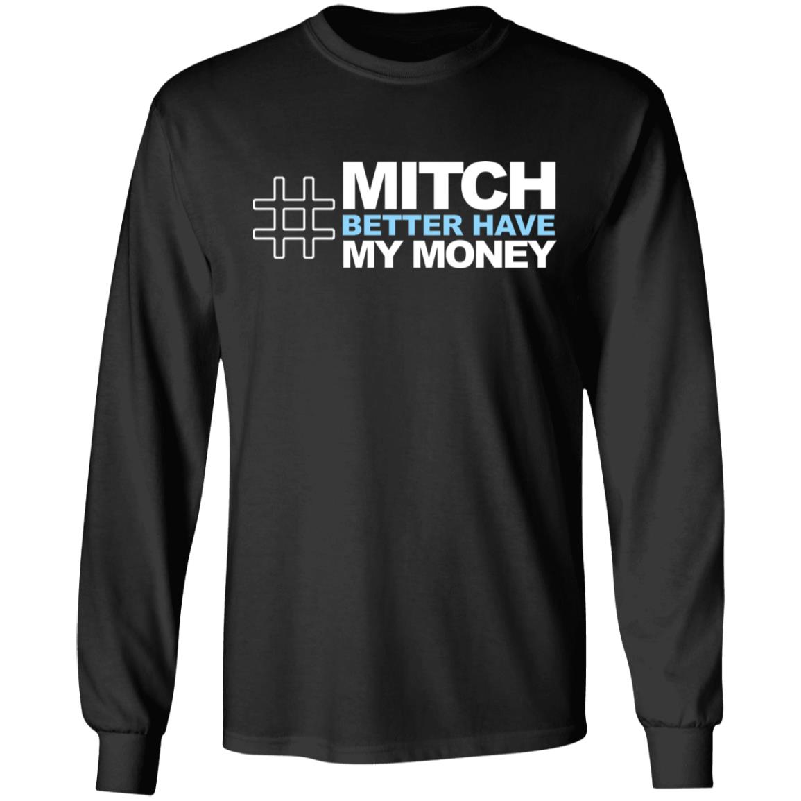 Mitch Better Have My Money T Shirt Mitch Better Have My Money Hoodie Sweatshirt - Teechipus