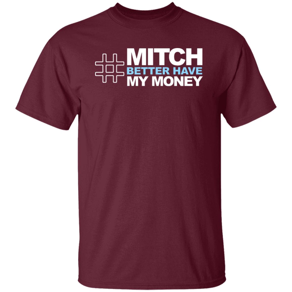 Mitch Better Have My Money T Shirt Mitch Better Have My Money Hoodie Sweatshirt - Teechipus