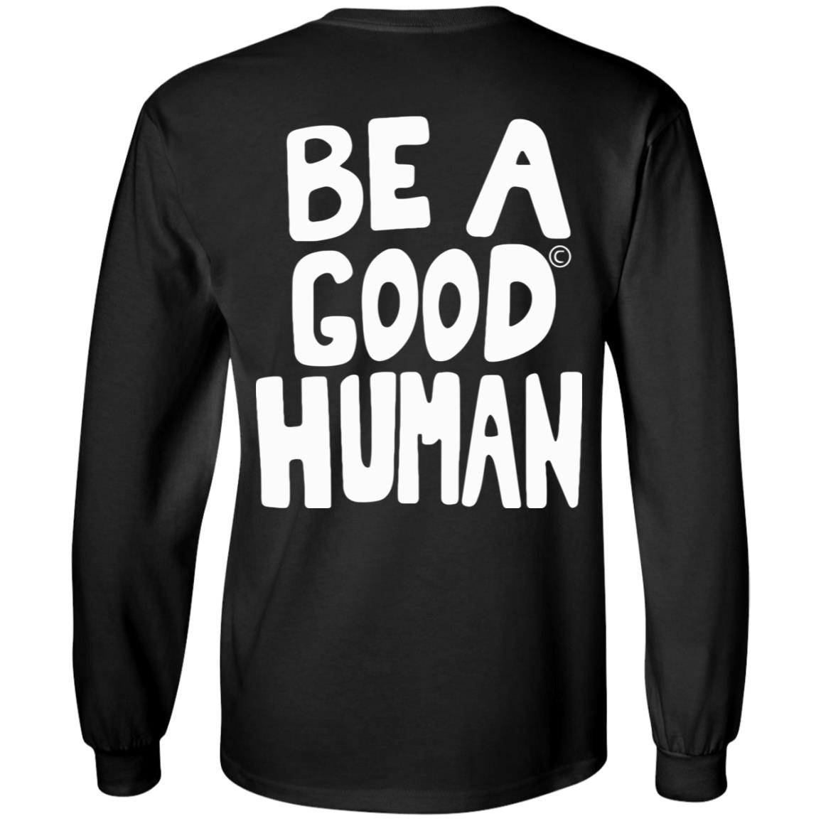 Nomad Be A Good Human Shirt Hoodie Sweatshirt - Teechipus