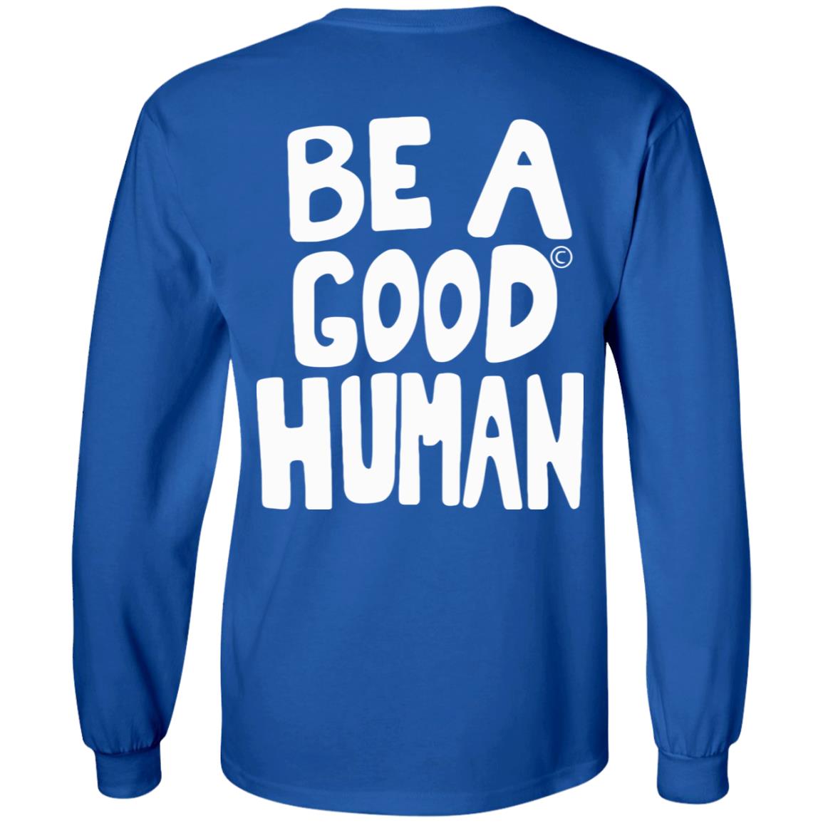 Nomad Be A Good Human Shirt Hoodie Sweatshirt - Teechipus