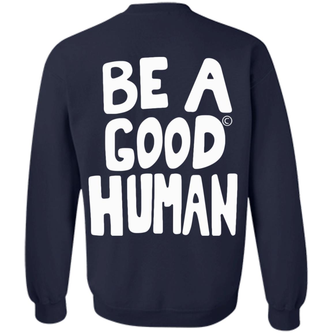 Nomad Be A Good Human Shirt Hoodie Sweatshirt - Teechipus