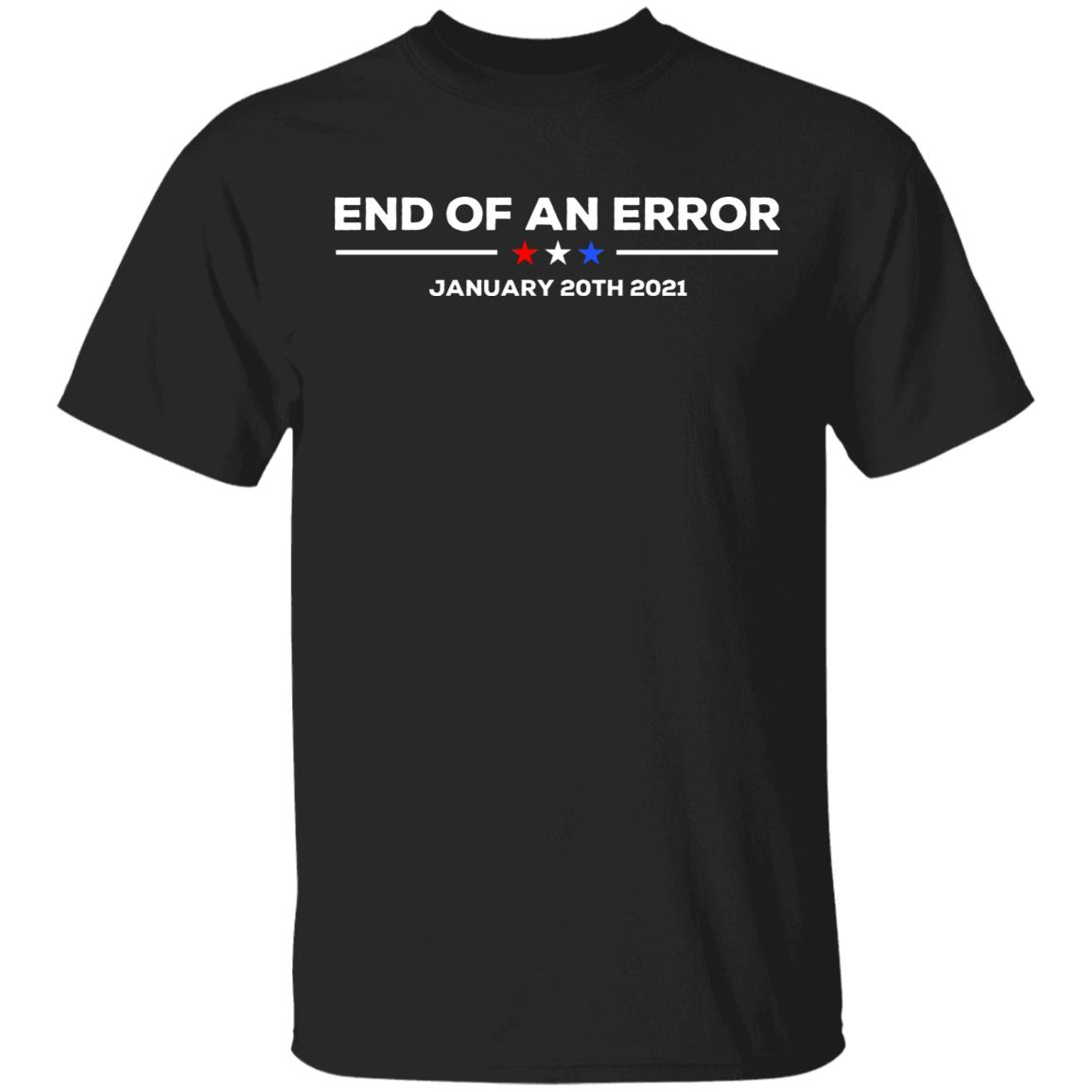 End Of An Error January 20 2021 T Shirt End Of An Error January 20 2021Hoodie Sweatshirt - Teechipus