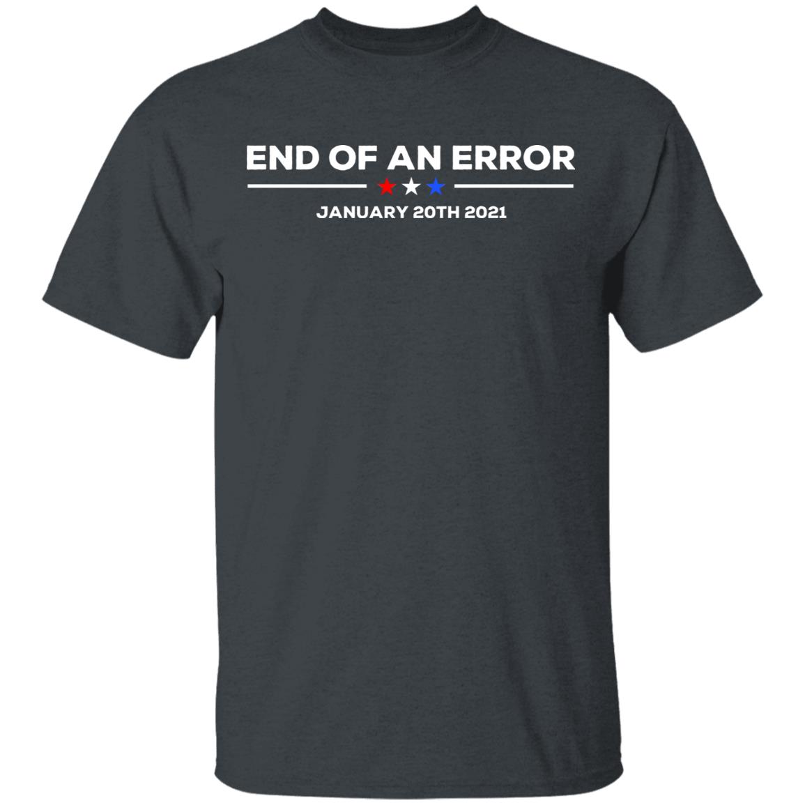 End Of An Error January 20 2021 T Shirt End Of An Error January 20 2021Hoodie Sweatshirt - Teechipus
