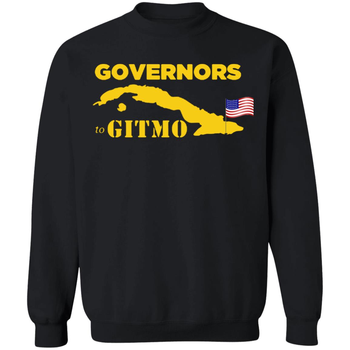 Your Welcome Governors To Gitmo T Shirt Hoodie Sweatshirt - Teechipus
