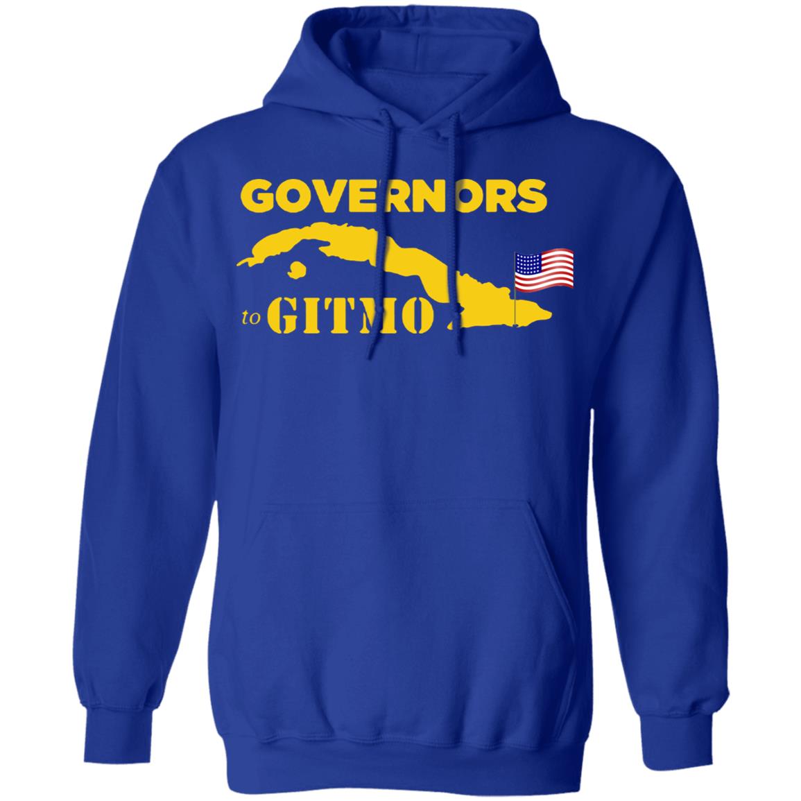 Your Welcome Governors To Gitmo T Shirt Hoodie Sweatshirt - Teechipus