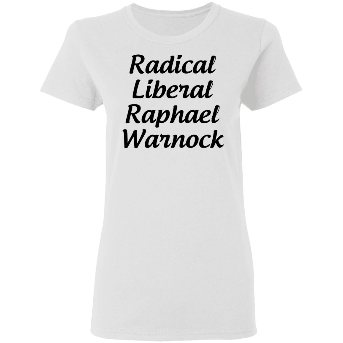 Radical Liberal Raphael Warnock T Shirt Hoodie Sweatshirt - Teechipus