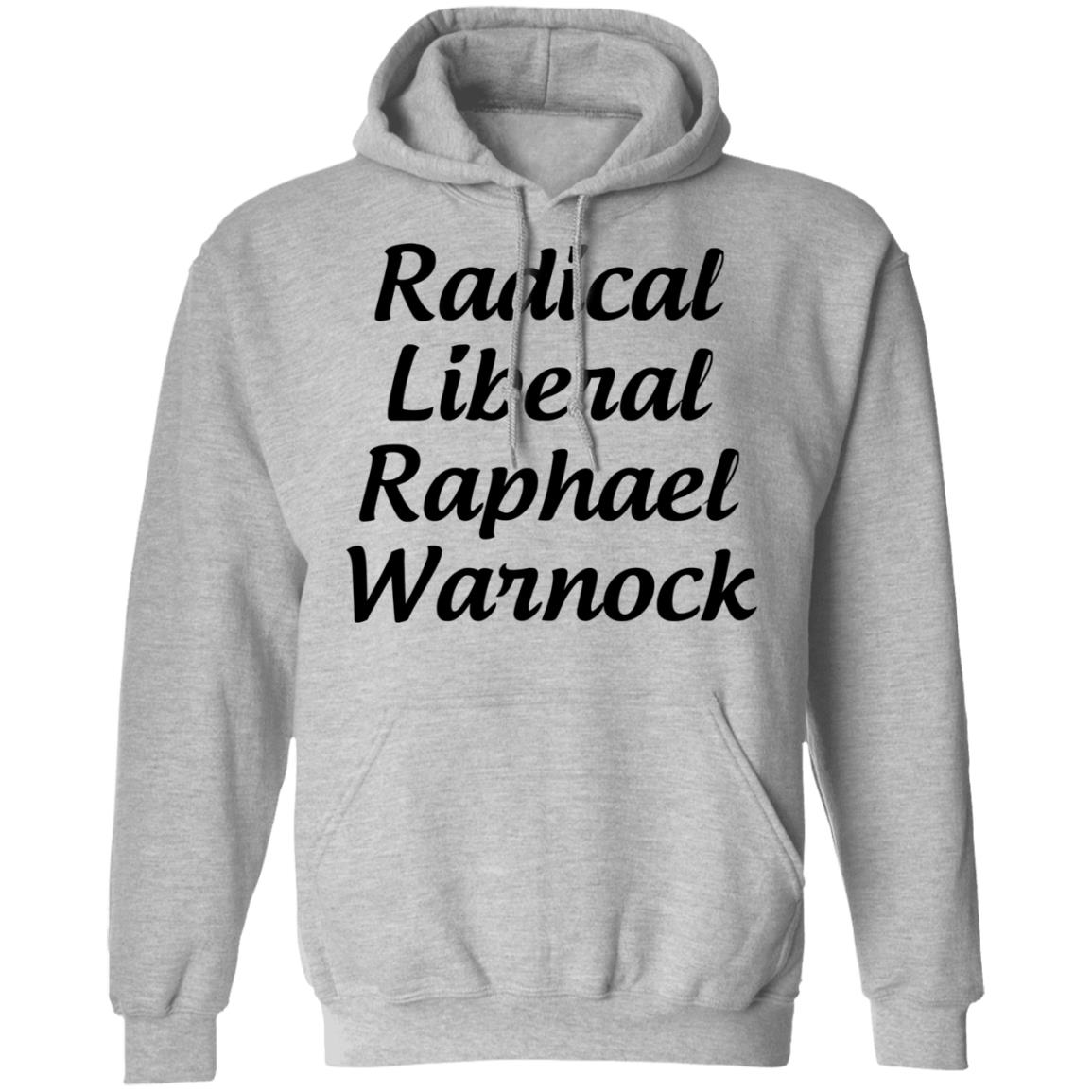 Radical Liberal Raphael Warnock T Shirt Hoodie Sweatshirt - Teechipus