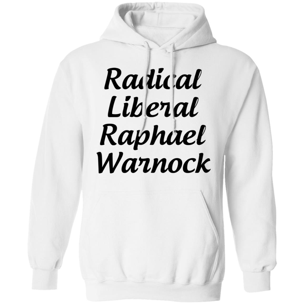Radical Liberal Raphael Warnock T Shirt Hoodie Sweatshirt - Teechipus