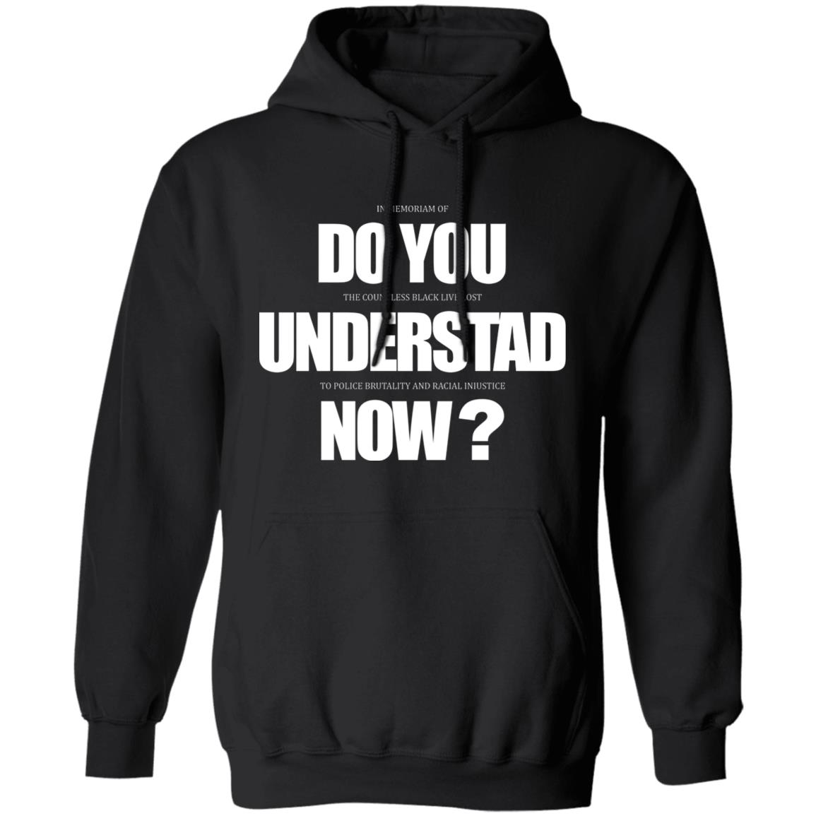 Do You Understand Now T Shirt Do You Understand Now Hoodie Sweatshirt - Teechipus
