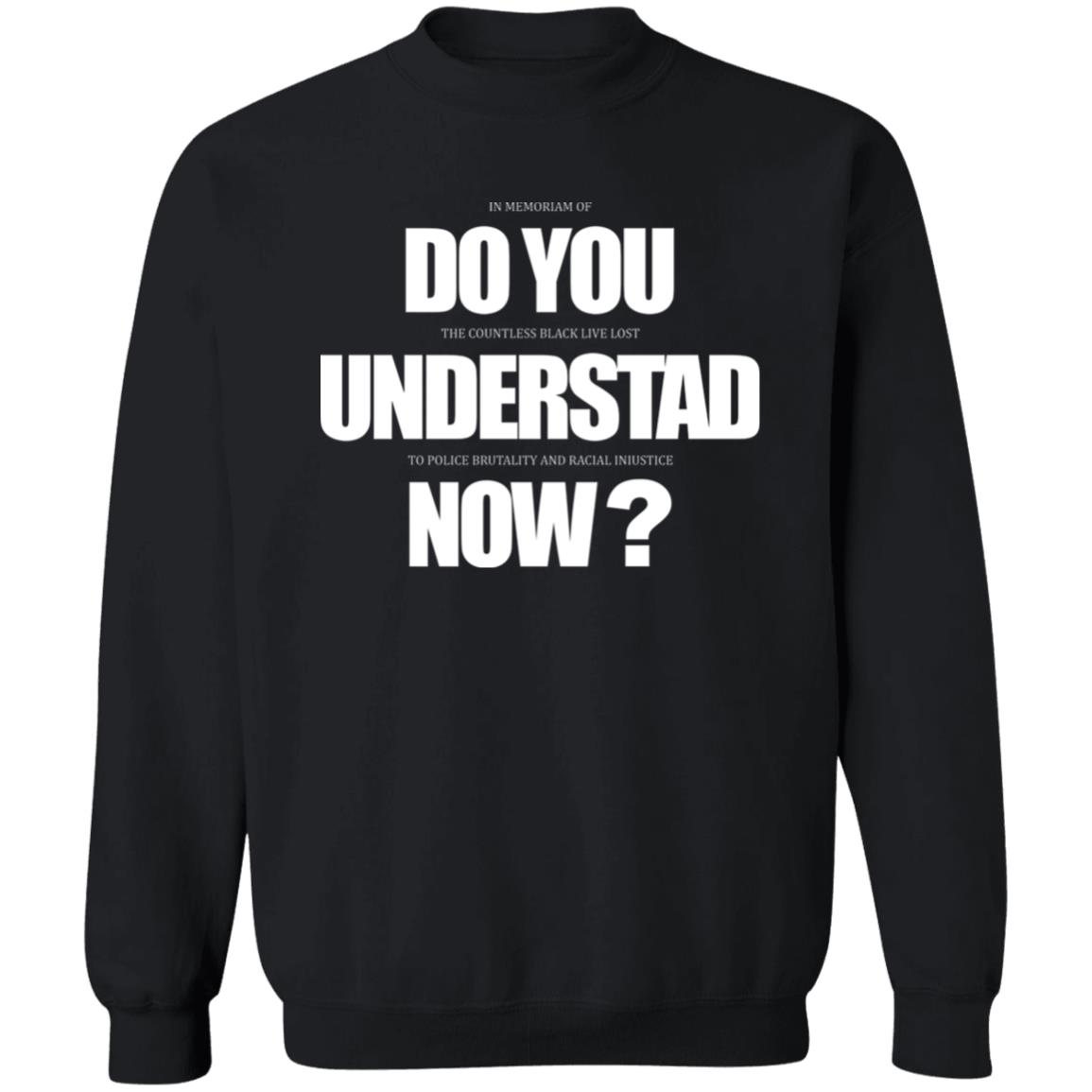 Do You Understand Now T Shirt Do You Understand Now Hoodie Sweatshirt - Teechipus