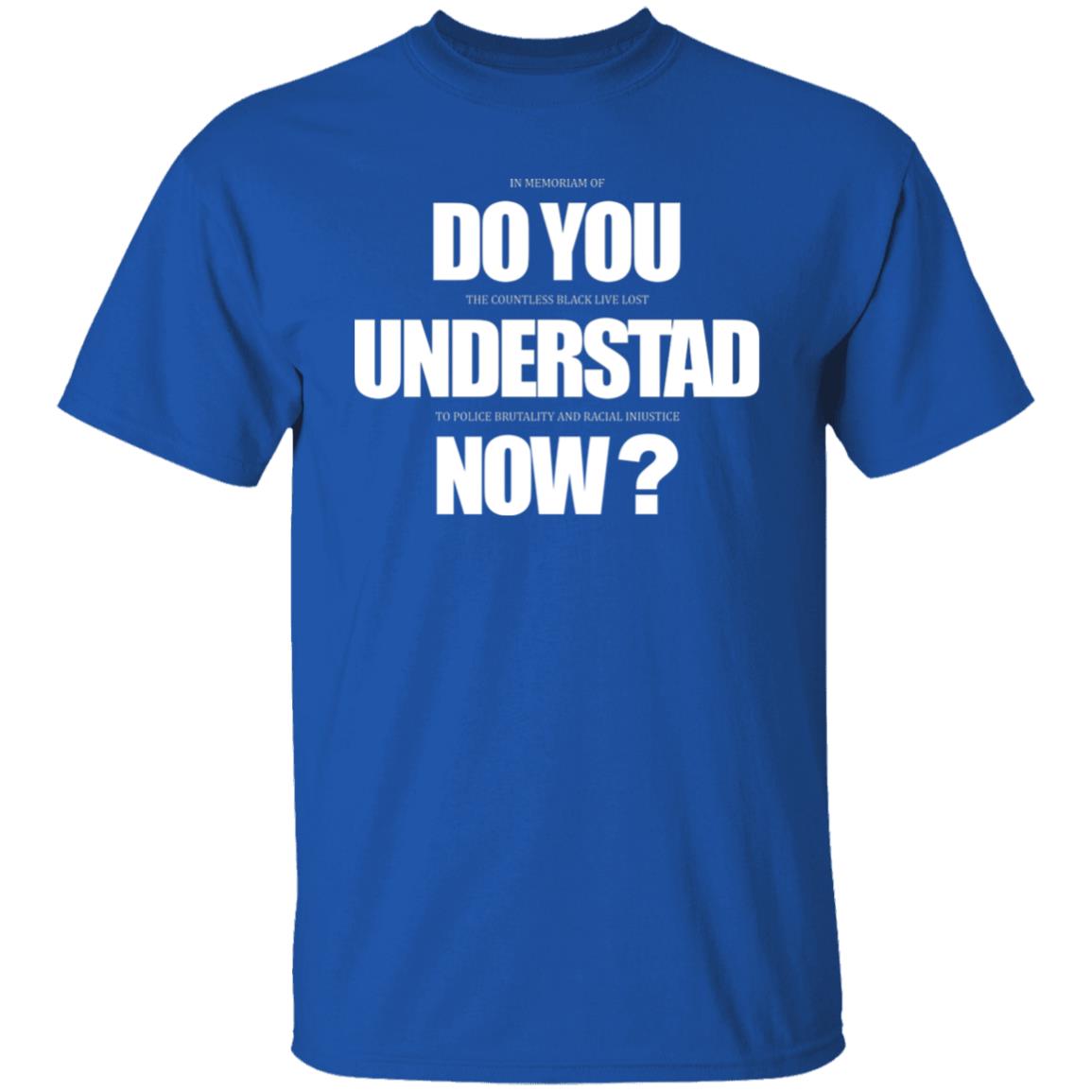 Do You Understand Now T Shirt Do You Understand Now Hoodie Sweatshirt - Teechipus