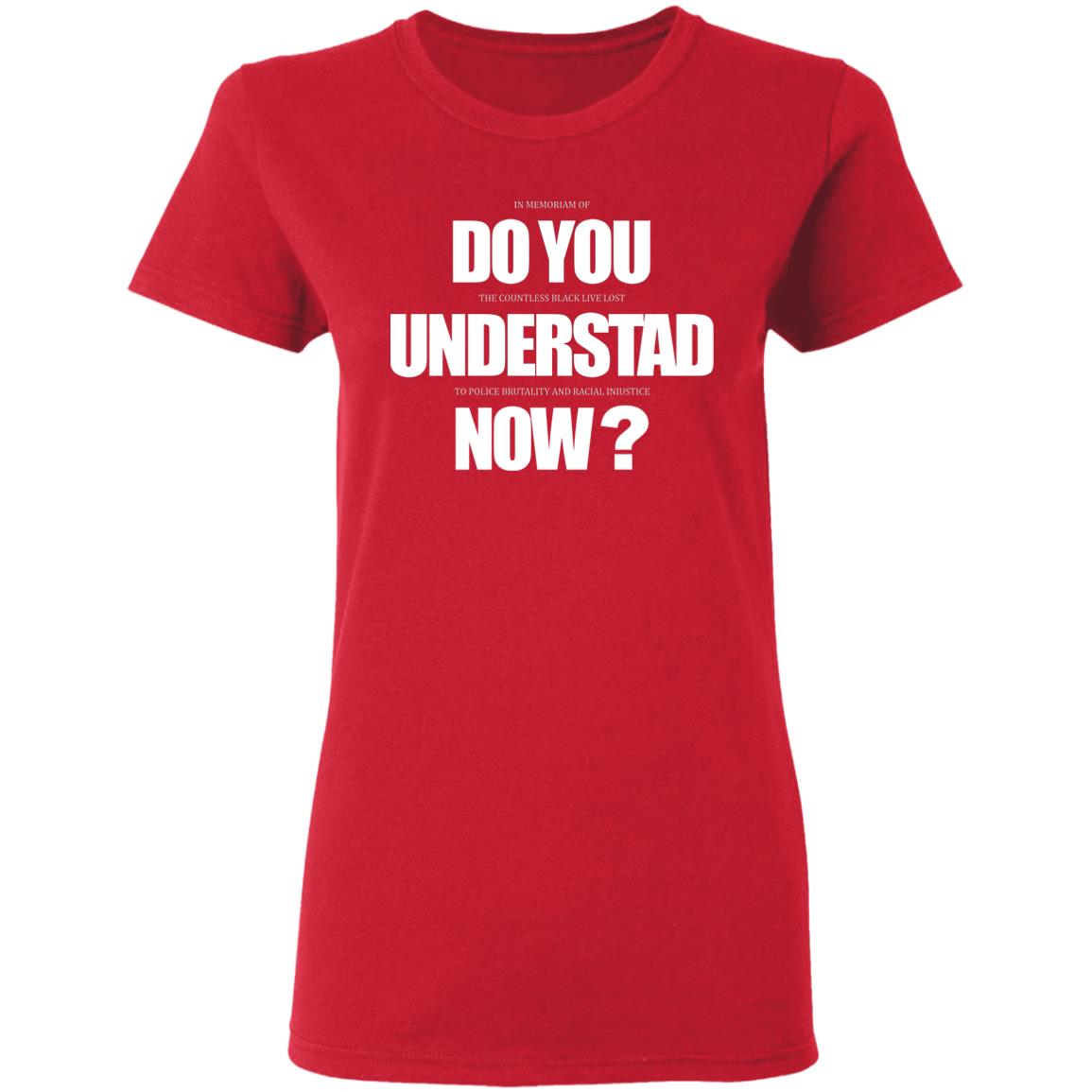 Do You Understand Now T Shirt Do You Understand Now Hoodie Sweatshirt - Teechipus