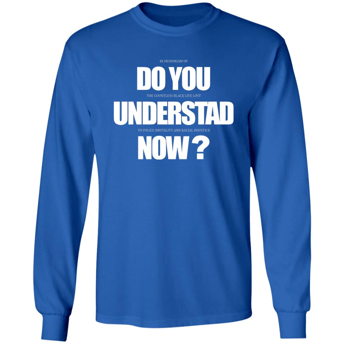 Do You Understand Now T Shirt Do You Understand Now Hoodie Sweatshirt - Teechipus