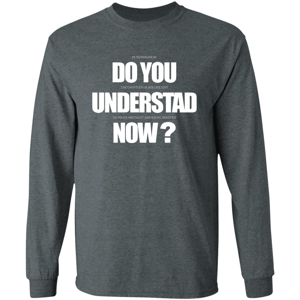 Do You Understand Now T Shirt Do You Understand Now Hoodie Sweatshirt - Teechipus