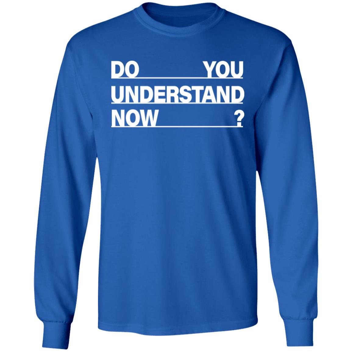 Do You Understand Now SHIRT Do You Understand Now Hoodie Sweatshirt - Teechipus