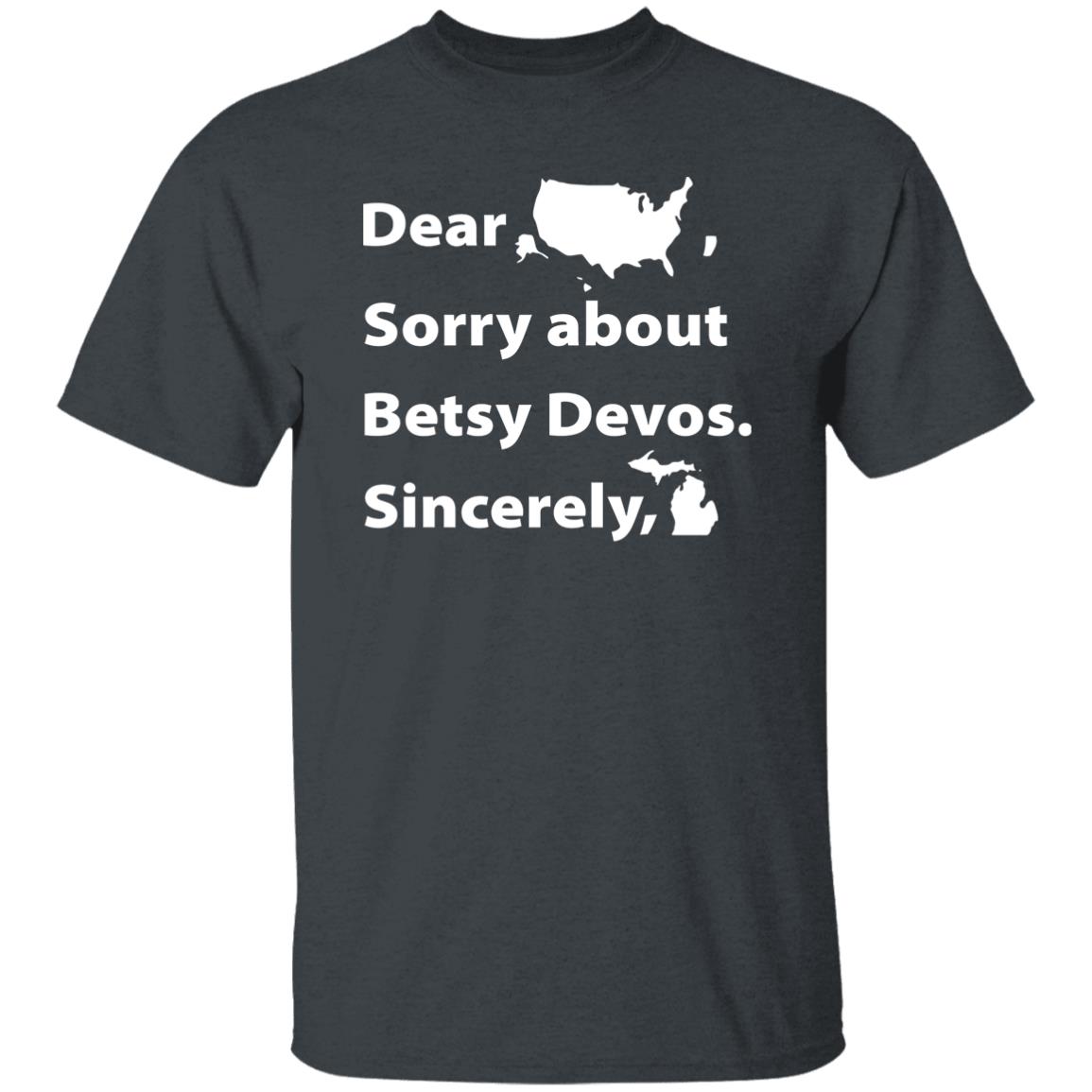 Dear Sorry About Betsy De Vos Shirt Dear Sorry About Betsy De Vos Hoodie Sweatshirt - Teechipus
