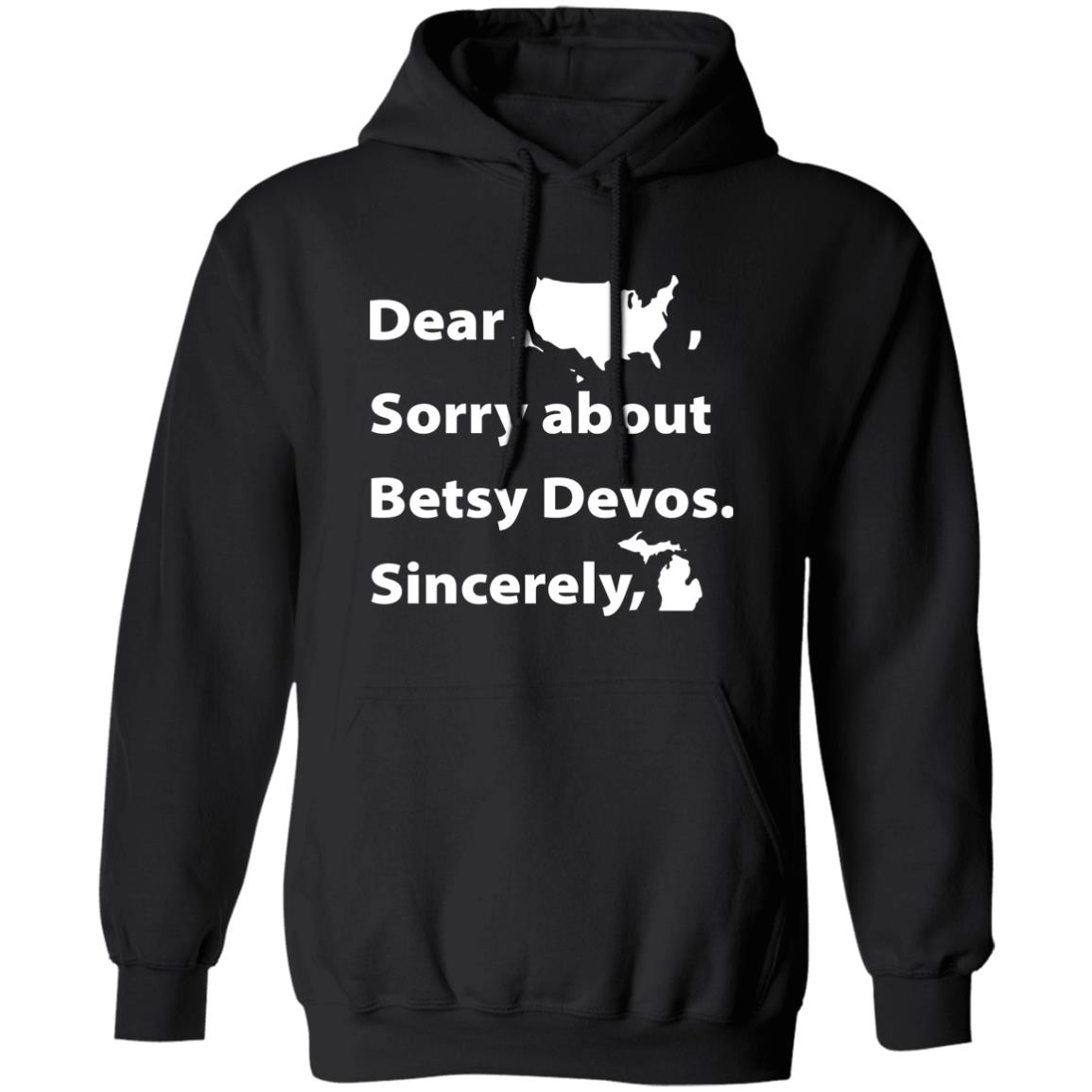 Dear Sorry About Betsy De Vos Shirt Dear Sorry About Betsy De Vos Hoodie Sweatshirt - Teechipus