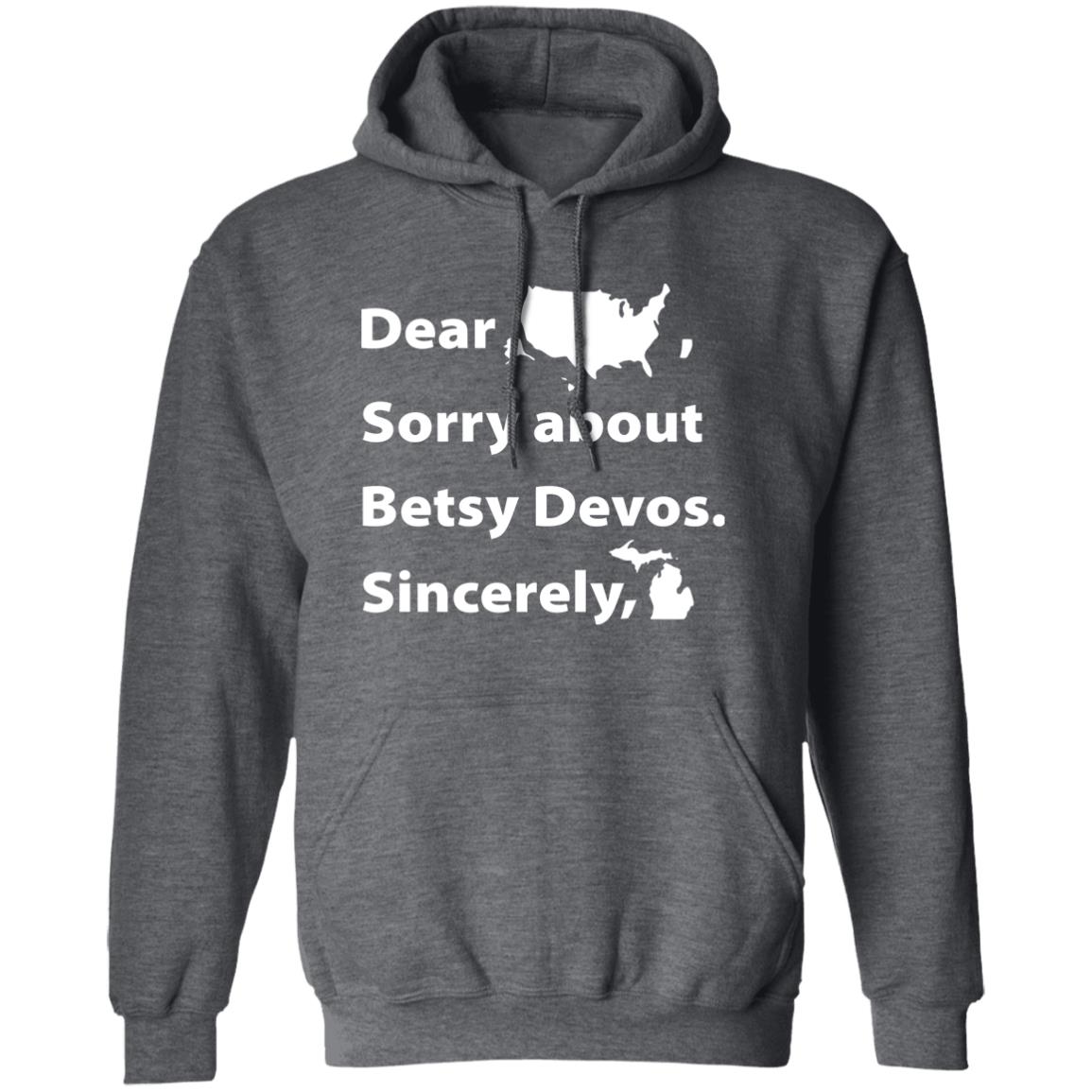 Dear Sorry About Betsy De Vos Shirt Dear Sorry About Betsy De Vos Hoodie Sweatshirt - Teechipus