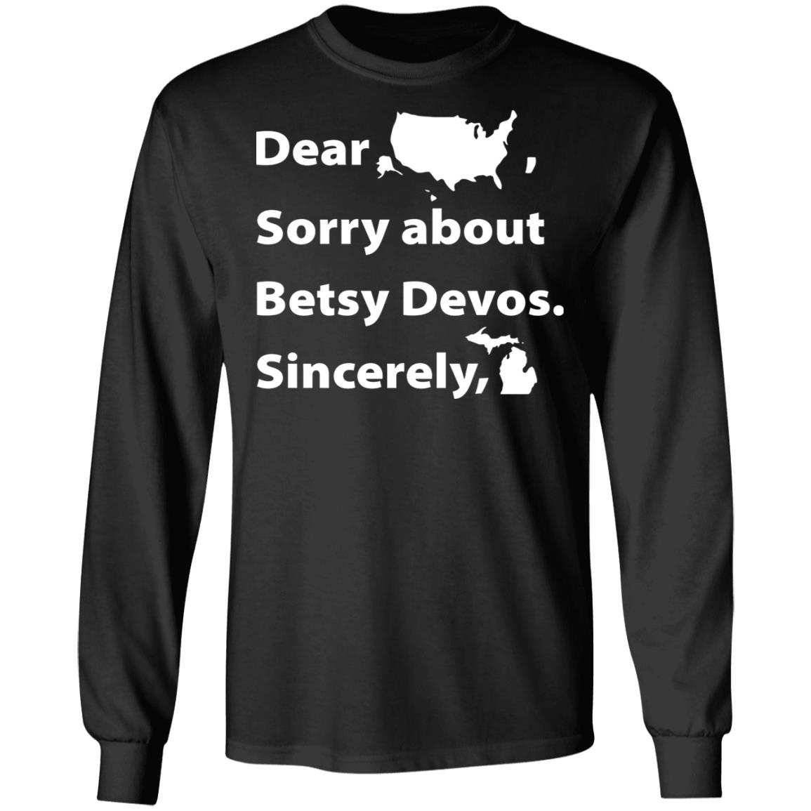 Dear Sorry About Betsy De Vos Shirt Dear Sorry About Betsy De Vos Hoodie Sweatshirt - Teechipus