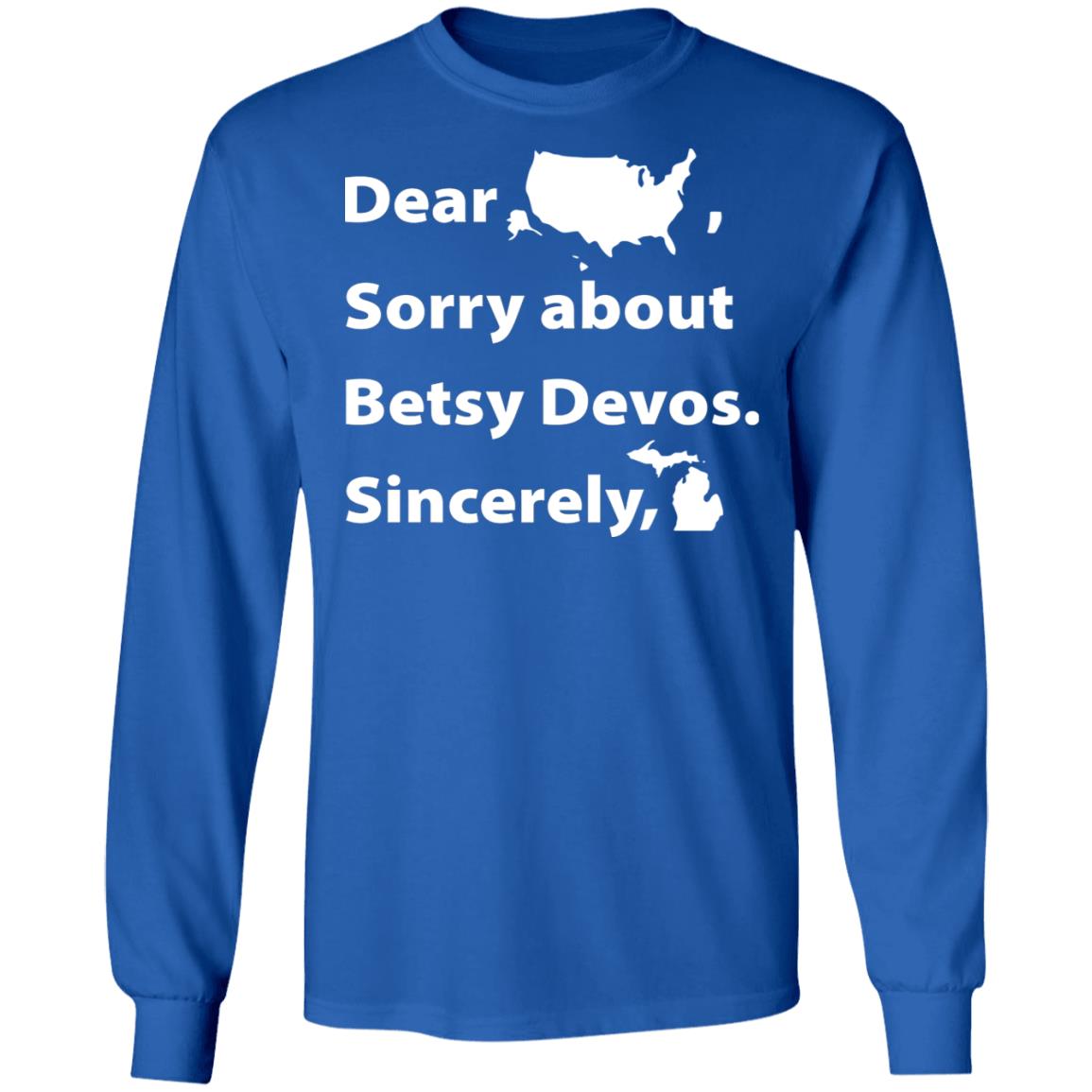 Dear Sorry About Betsy De Vos Shirt Dear Sorry About Betsy De Vos Hoodie Sweatshirt - Teechipus