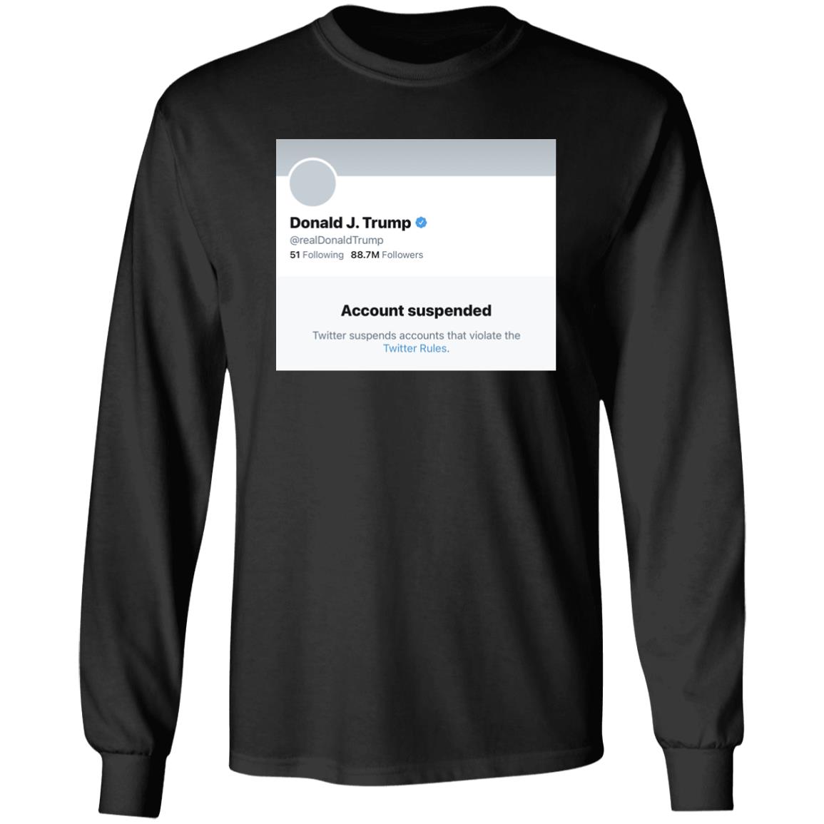 Trump Suspended From Twitter T Shirt Hoodie Sweatshirt - Teechipus