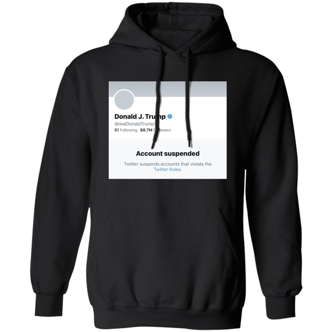 Trump Suspended From Twitter T Shirt Hoodie Sweatshirt - Teechipus