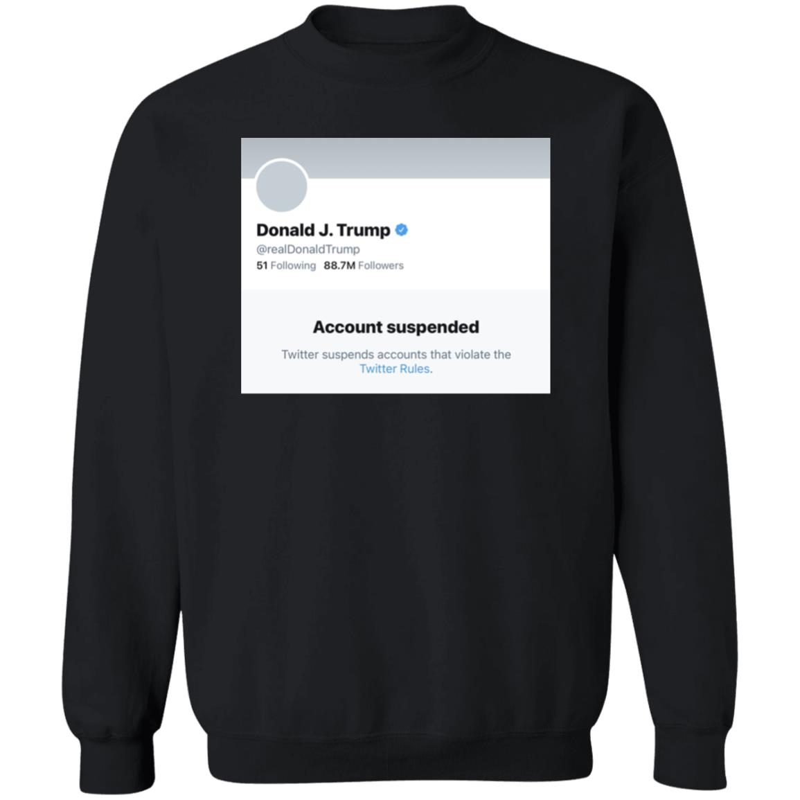 Trump Suspended From Twitter T Shirt Hoodie Sweatshirt - Teechipus