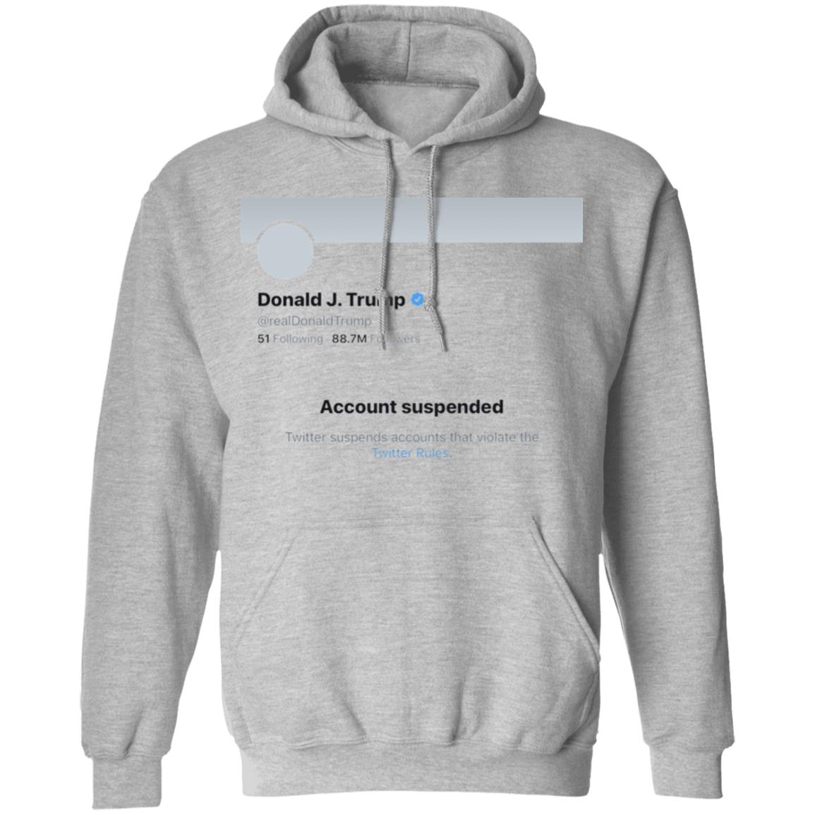 Twitter Bans Trump T Shirt Hoodie Sweatshirt - Teechipus