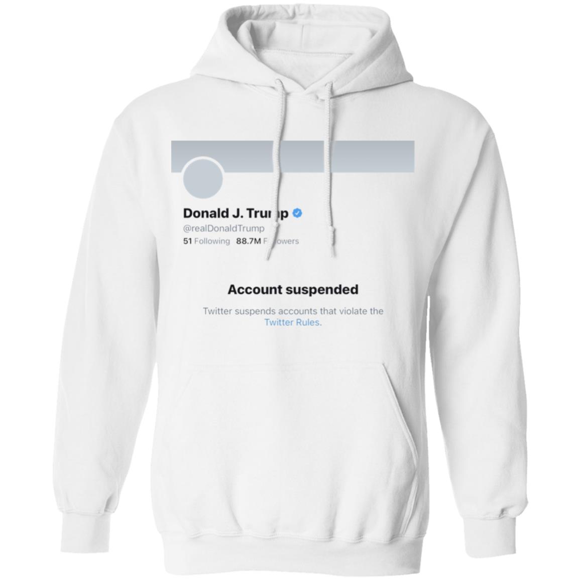 Twitter Bans Trump T Shirt Hoodie Sweatshirt - Teechipus