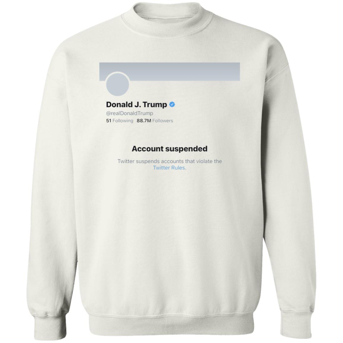 Twitter Bans Trump T Shirt Hoodie Sweatshirt - Teechipus