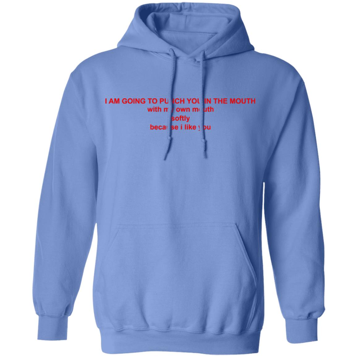 I Am Going To Punch You In The Mouth T Shirt Sweatshirt Hoodie Respectful Memes I Am Going To Punch You In The Mouth T Shirt I Like You T Shirt - Teechipus